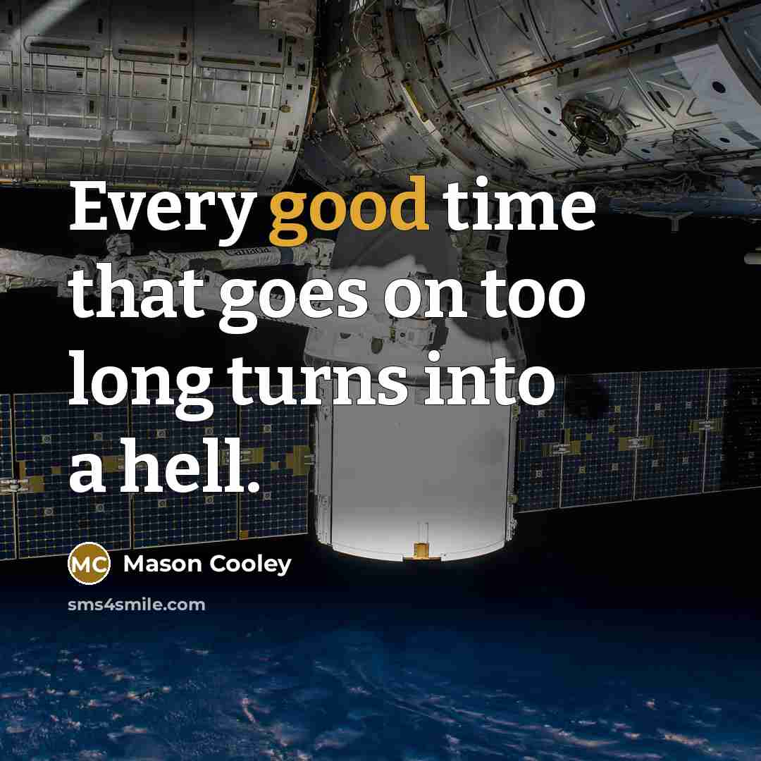 “Every good time that goes on too long turns into…” quote by Mason Cooley