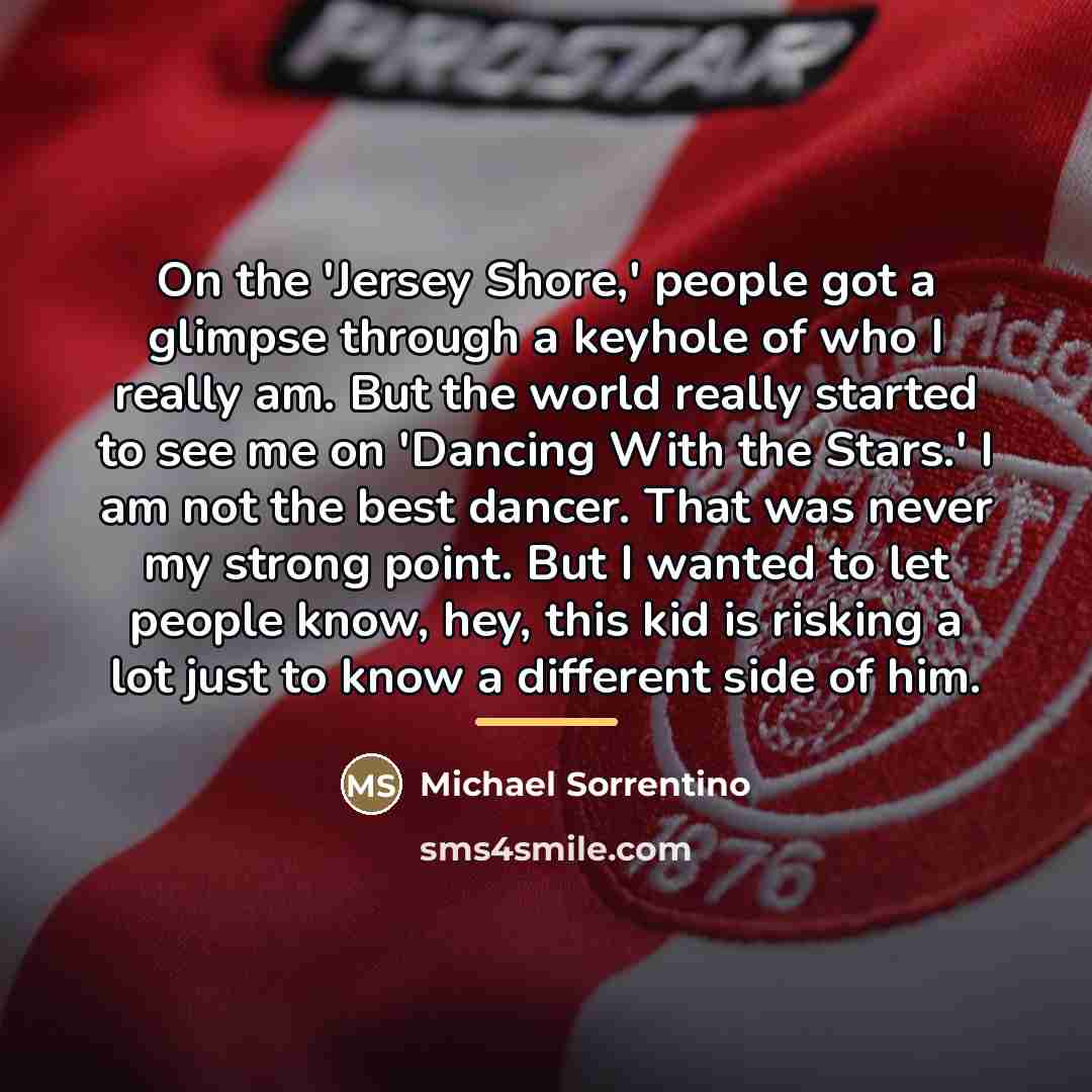 “On the 'Jersey Shore,' people got a glimpse through a…” quote by Michael Sorrentino