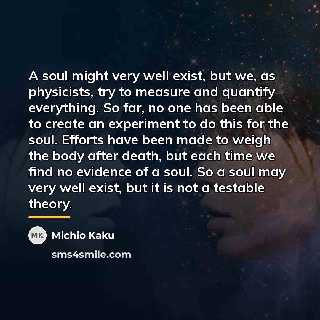 “A soul might very well exist, but we, as physicists,…” quote by Michio Kaku