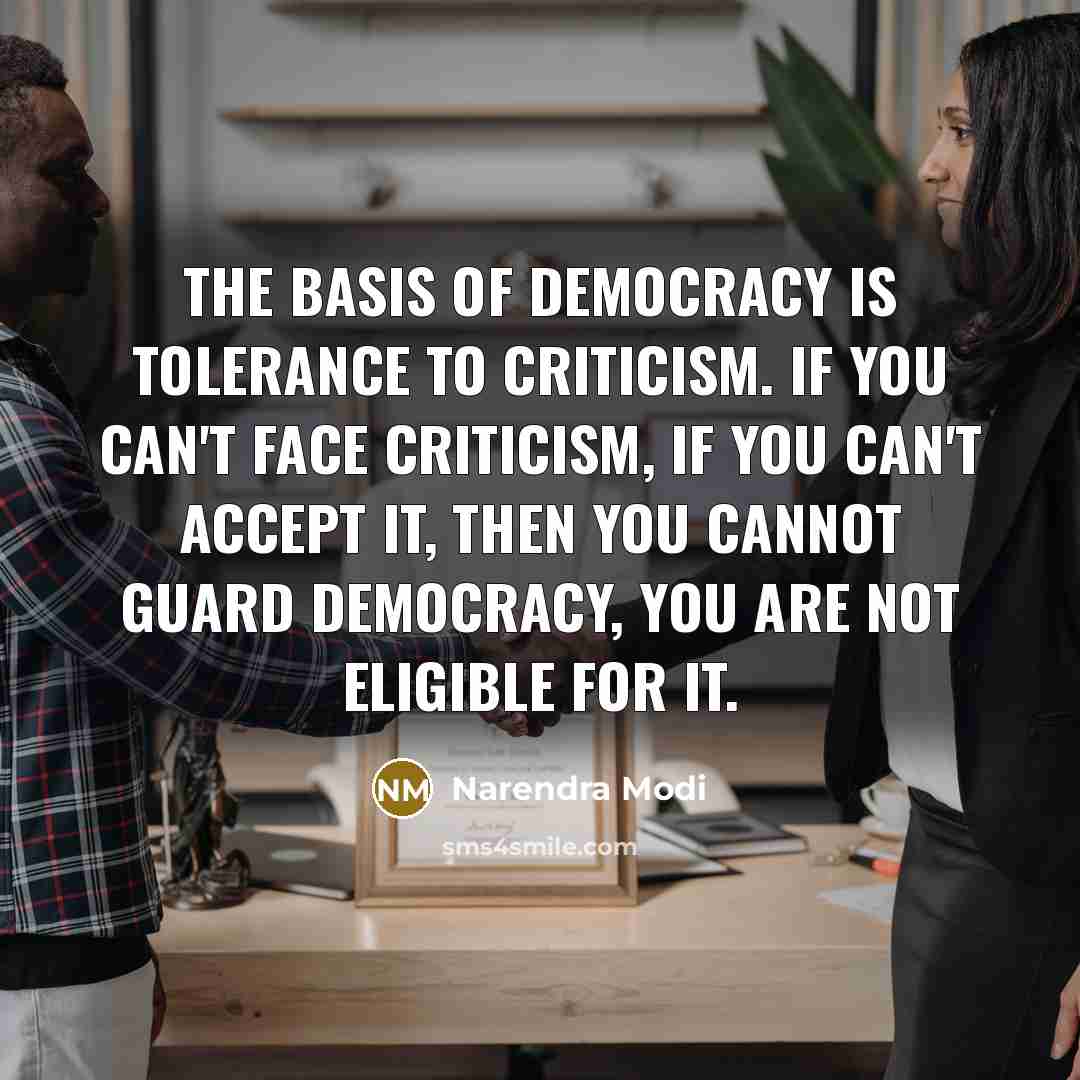 “The basis of democracy is tolerance to criticism. If you…” quote by Narendra Modi