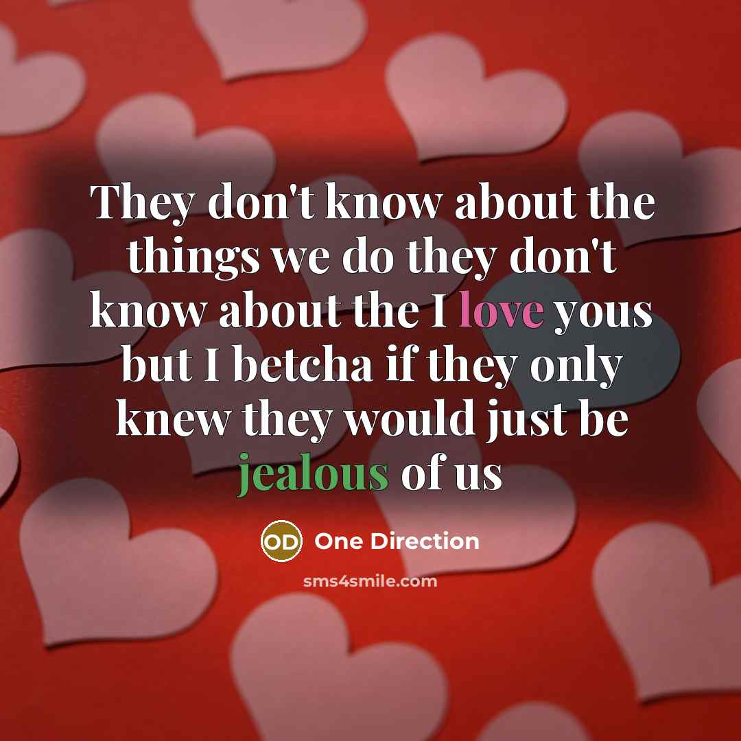 “They don't know about the things we do they don't…” quote by One Direction