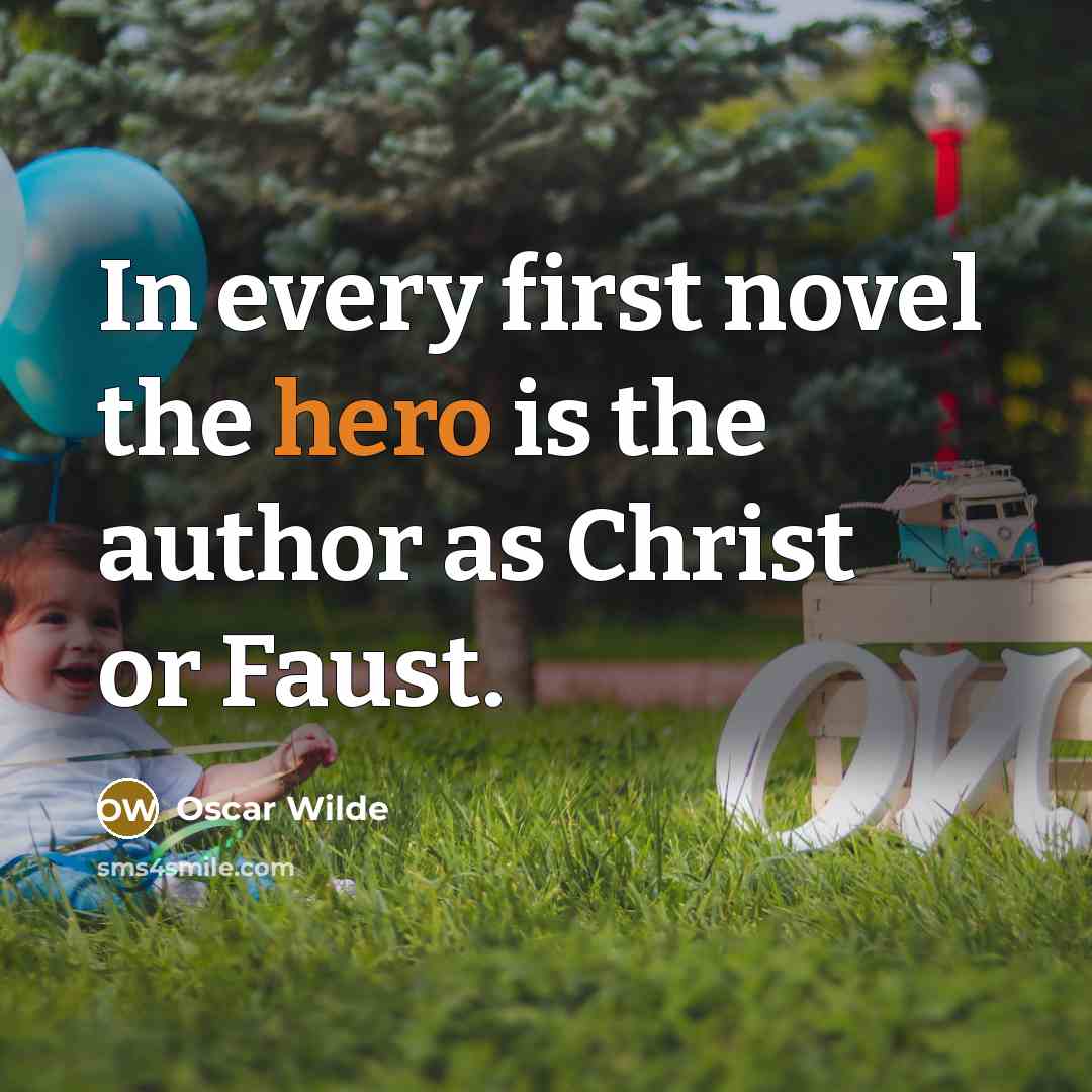 “In every first novel the hero is the author as…” quote by Oscar Wilde