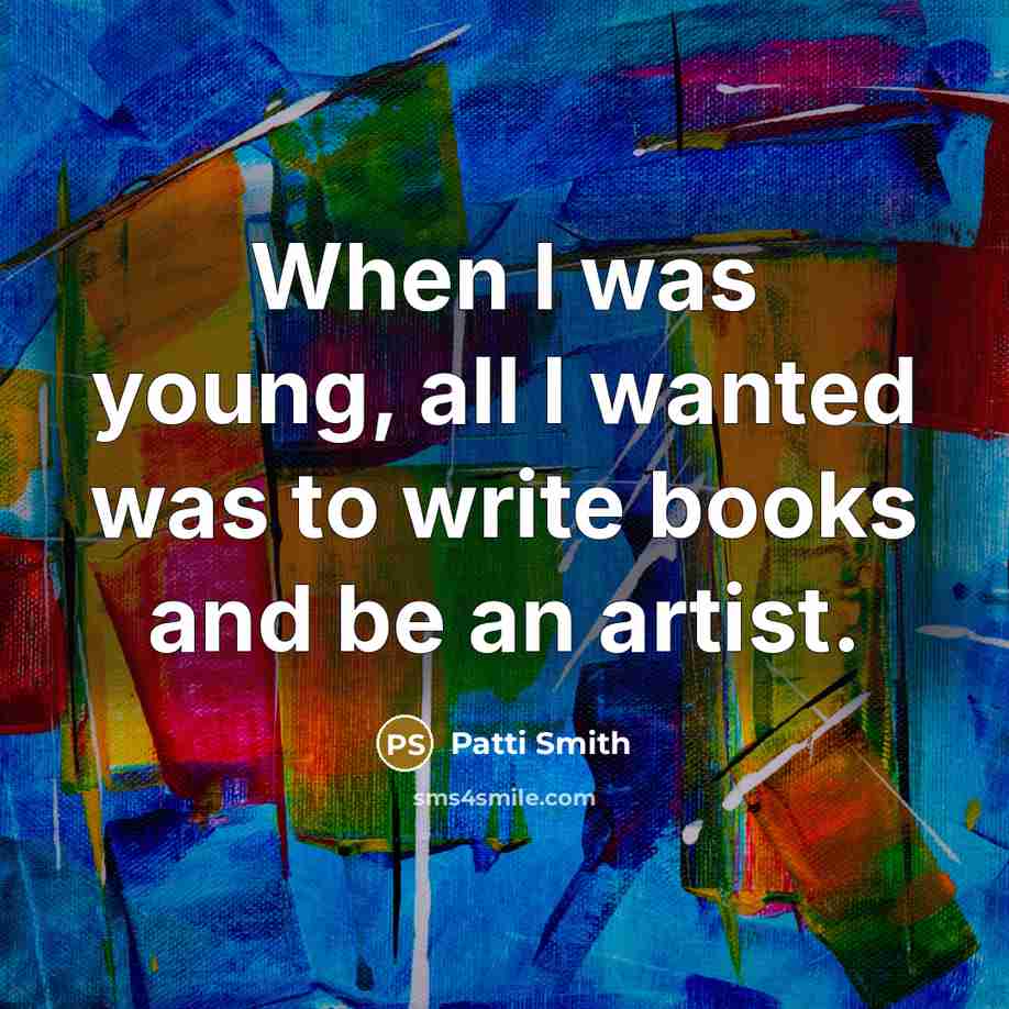 “When I was young, all I wanted was to write…” quote by Patti Smith