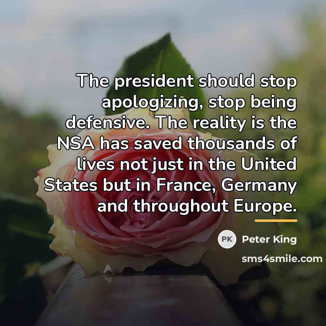 “The president should stop apologizing, stop being defensive. The reality…” quote by Peter King