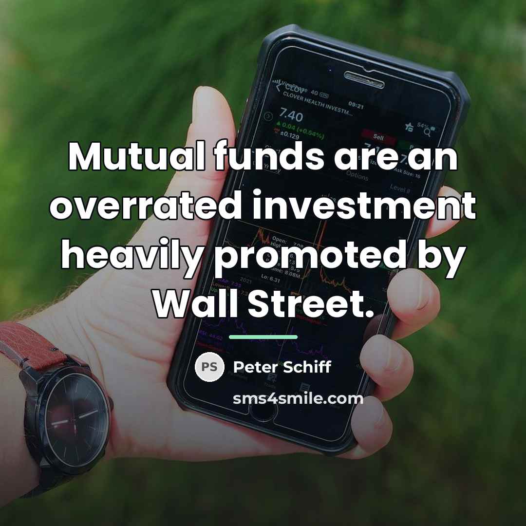 “Mutual funds are an overrated investment heavily promoted by Wall…” quote by Peter Schiff
