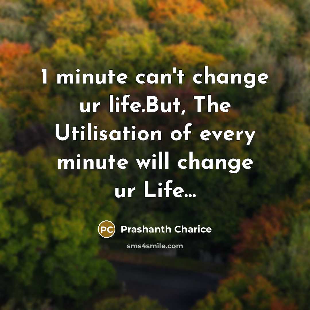 “1 minute can`t change ur life.But, The Utilisation of every…” quote by Prashanth Charice