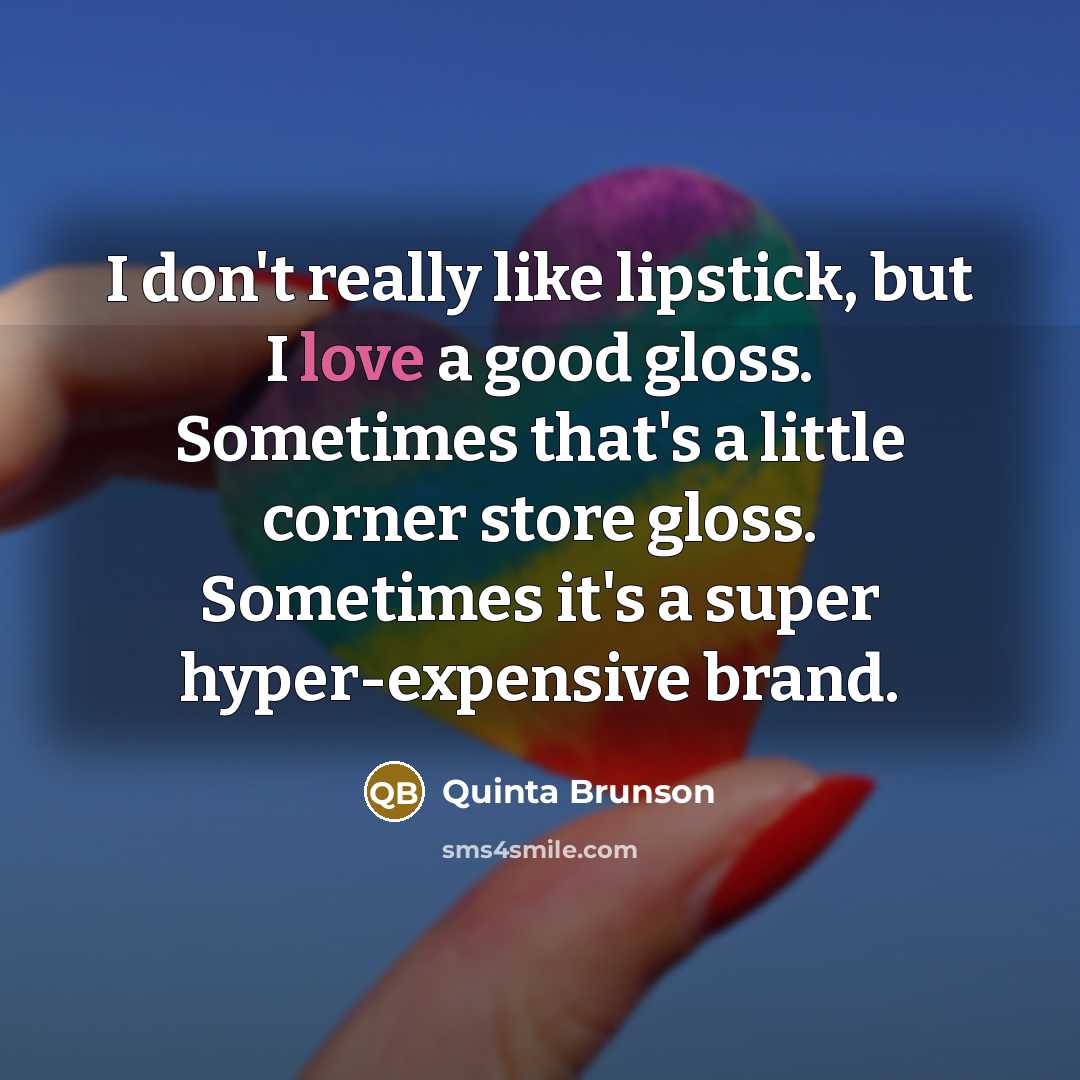 “I don't really like lipstick, but I love a good…” quote by Quinta Brunson