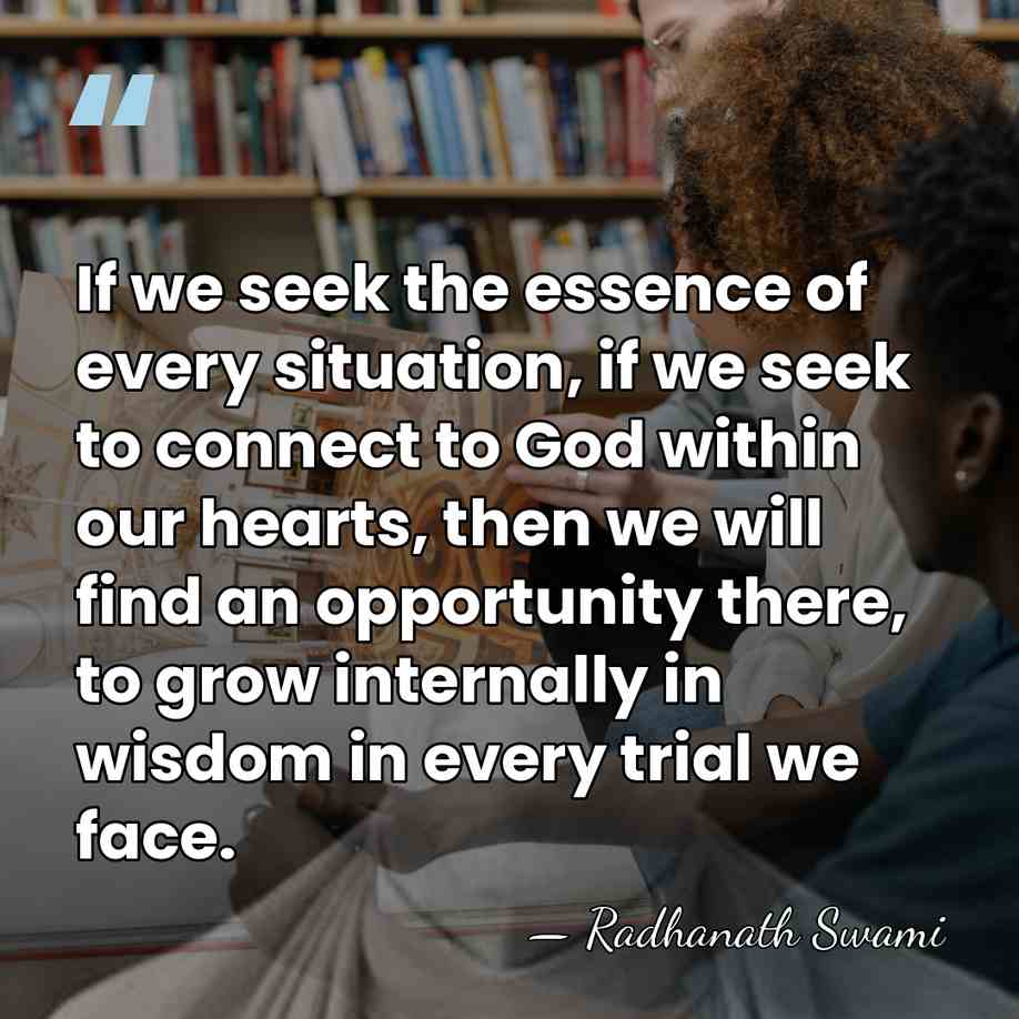If we seek the essence of every situation, if we seek to&hellip; - Radhanath Swami