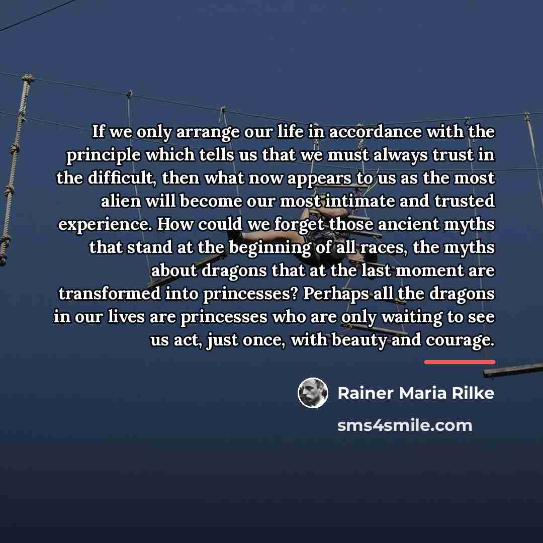 “If we only arrange our life in accordance with the…” quote by Rainer Maria Rilke
