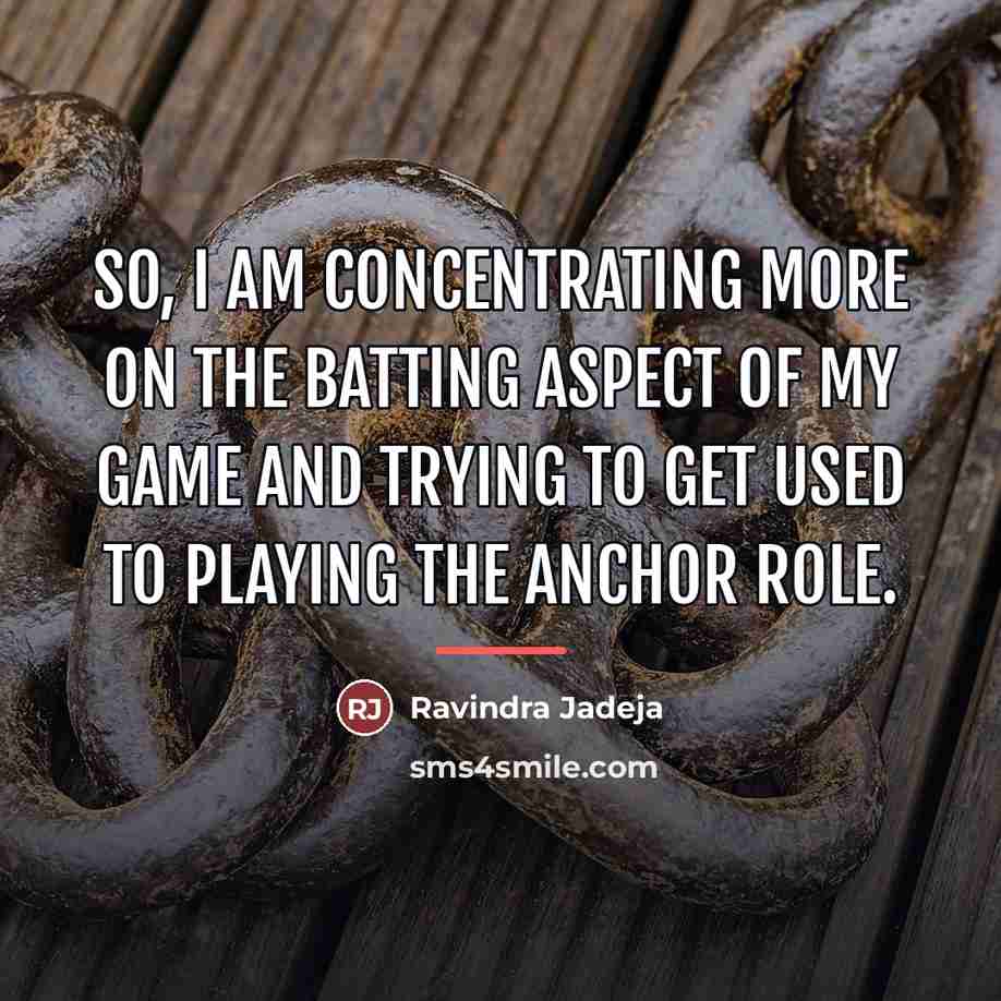 “So, I am concentrating more on the batting aspect of…” quote by Ravindra Jadeja