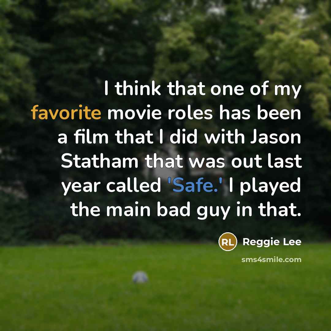 “I think that one of my favorite movie roles has…” quote by Reggie Lee