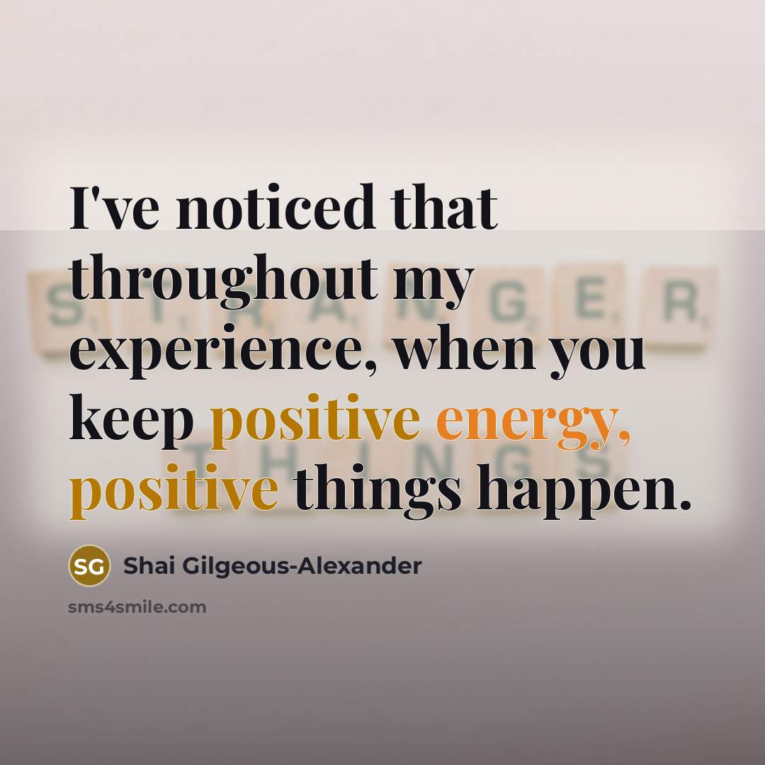 “I've noticed that throughout my experience, when you keep positive…” quote by Shai Gilgeous-Alexander