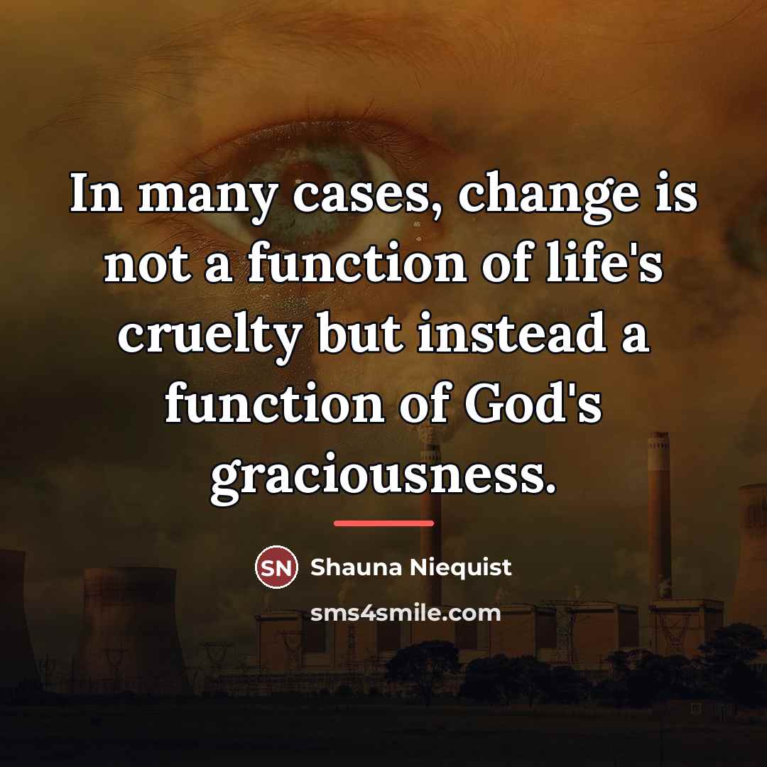 “In many cases, change is not a function of life's…” quote by Shauna Niequist