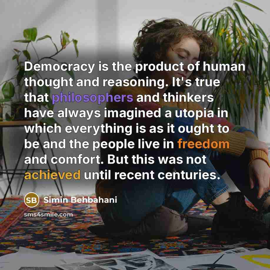 “Democracy is the product of human thought and reasoning. It's…” quote by Simin Behbahani