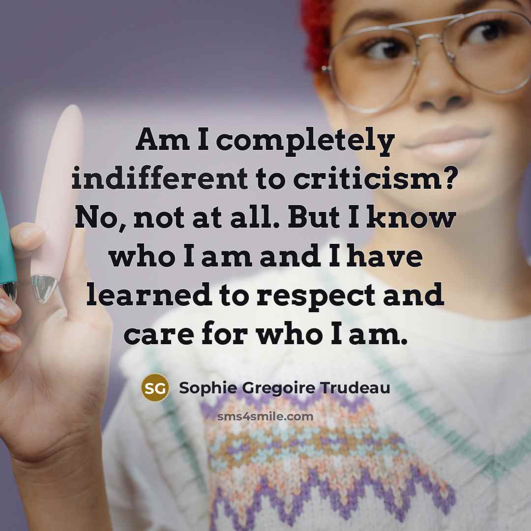 “Am I completely indifferent to criticism? No, not at all.…” quote by Sophie Gregoire Trudeau