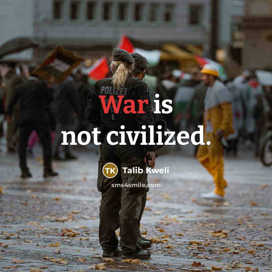 “War is not civilized.…” quote by Talib Kweli