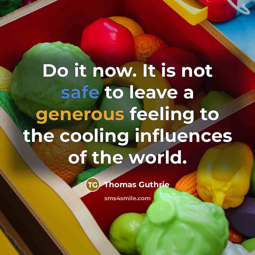 “Do it now. It is not safe to leave a…” quote by Thomas Guthrie