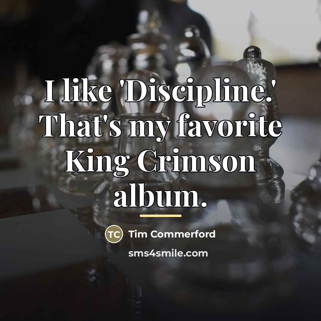 “I like 'Discipline.' That's my favorite King Crimson album.…” quote by Tim Commerford