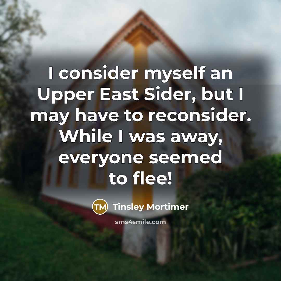“I consider myself an Upper East Sider, but I may…” quote by Tinsley Mortimer