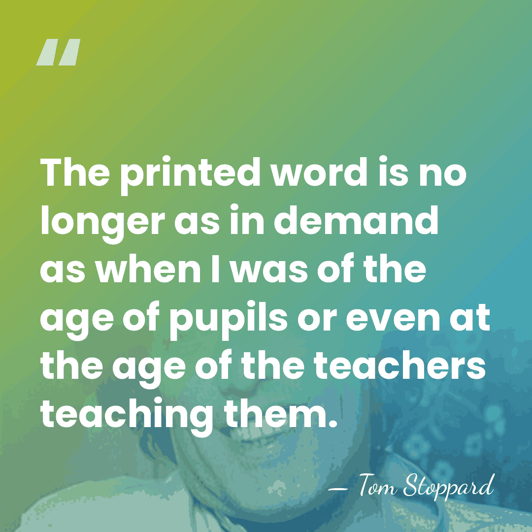 The printed word is no longer as in demand as when I&hellip; - Tom Stoppard