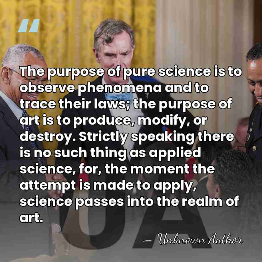 The purpose of pure science is to observe phenomena and to trace&hellip; - Unknown Author
