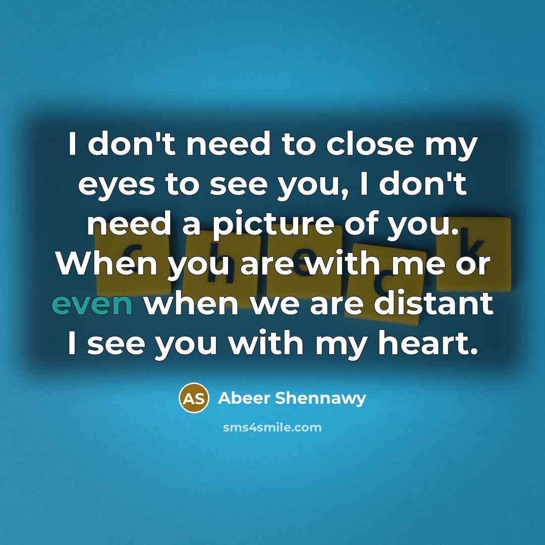 “I don't need to close my eyes to see you,…” quote by Abeer Shennawy