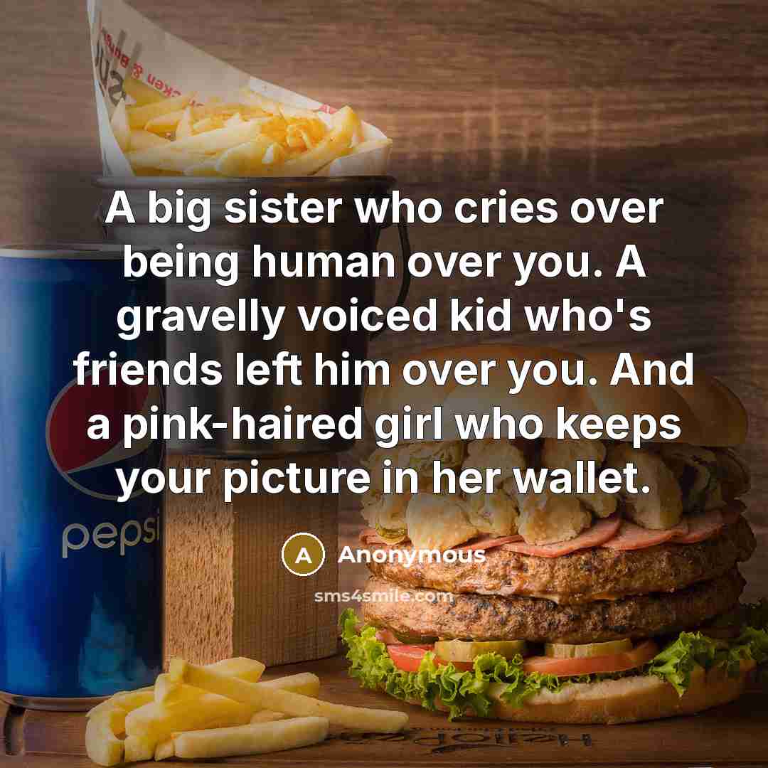 “A big sister who cries over being human over you.…” quote by Anonymous