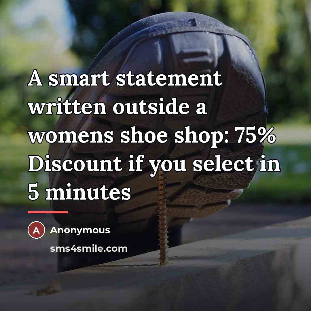 “A smart statement written outside a womens shoe shop: 75%…” quote by Anonymous