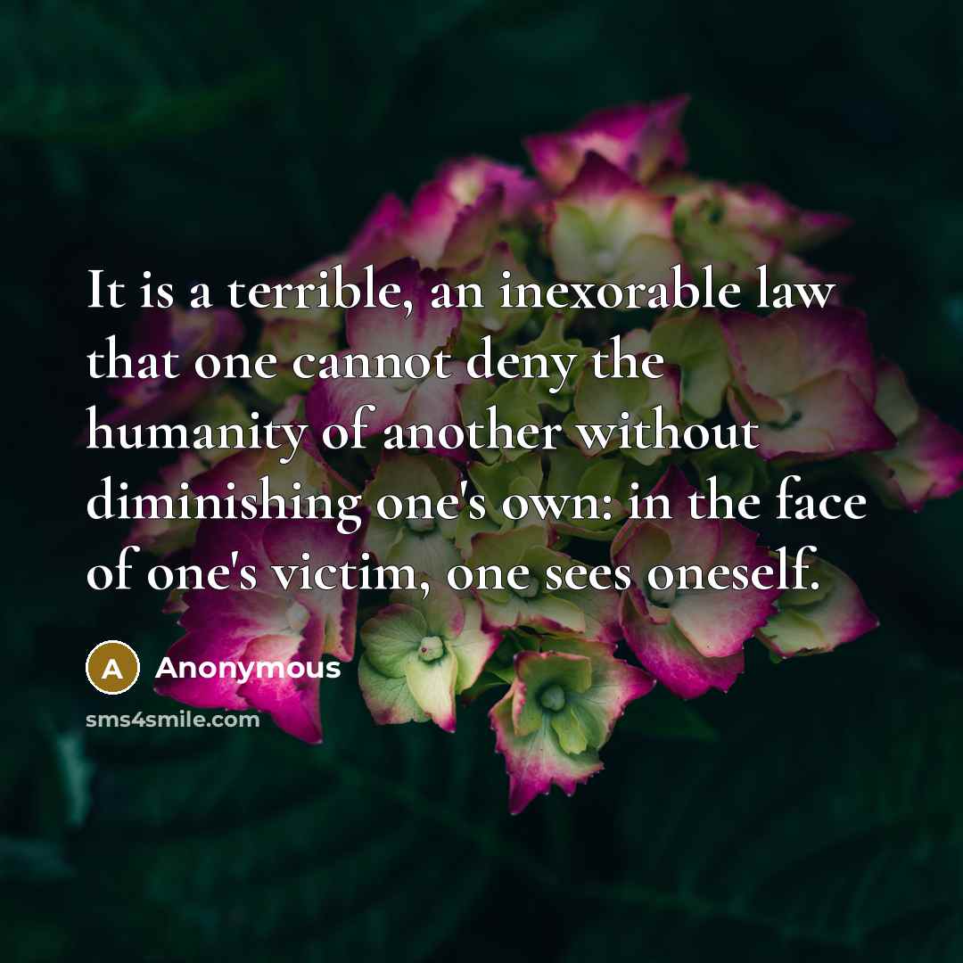 “It is a terrible, an inexorable law that one cannot…” quote by Anonymous