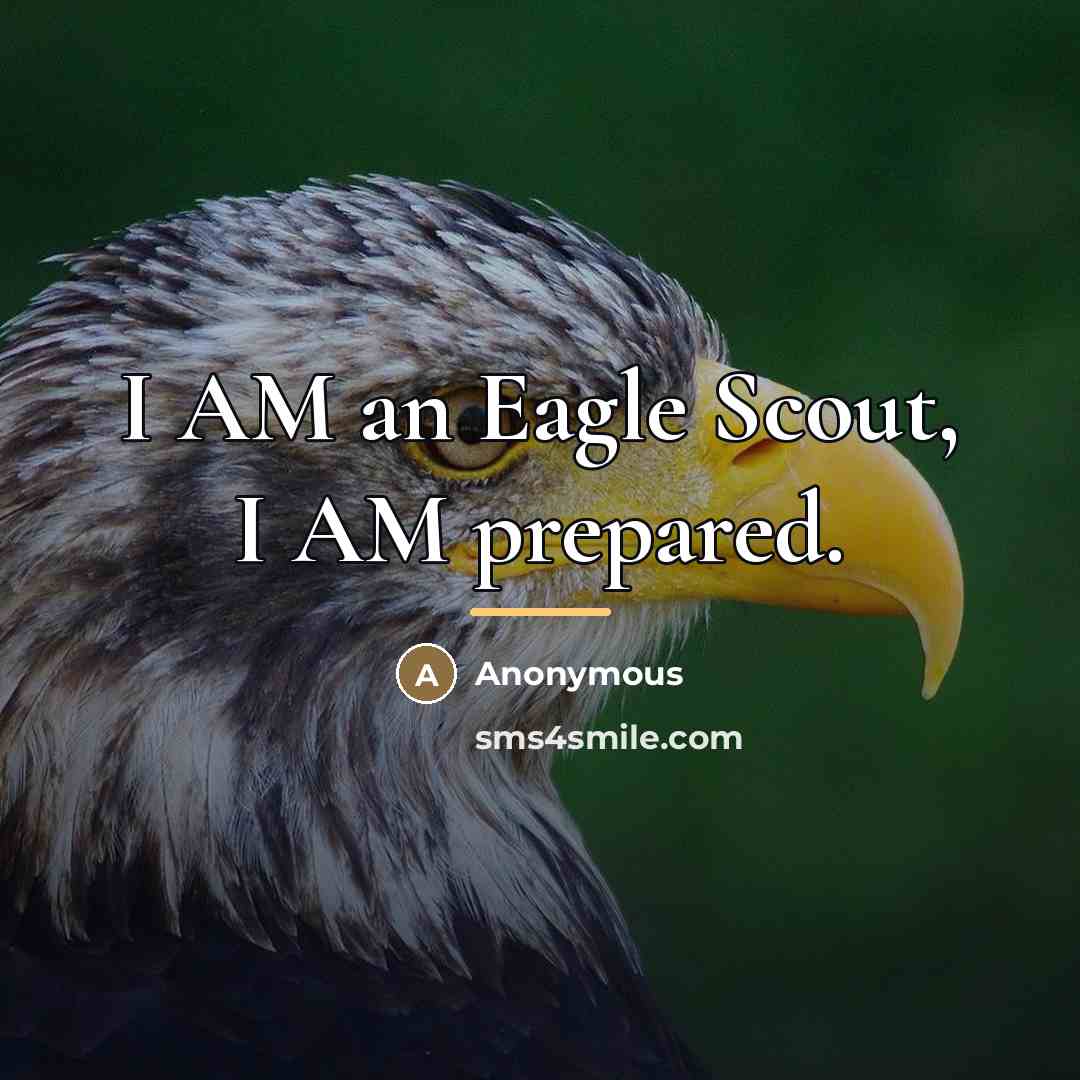 “I AM an Eagle Scout, I AM prepared.…” quote by Anonymous