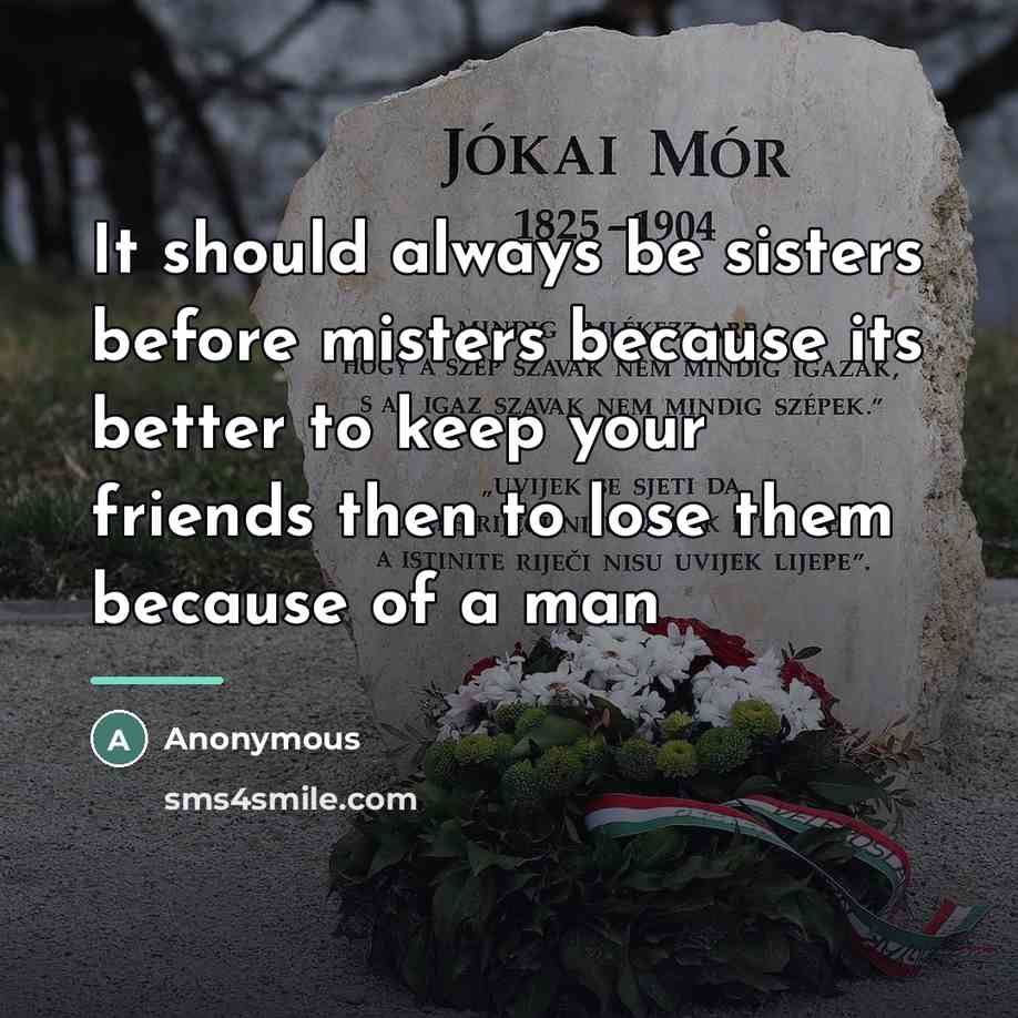 “It should always be sisters before misters because its better…” quote by Anonymous