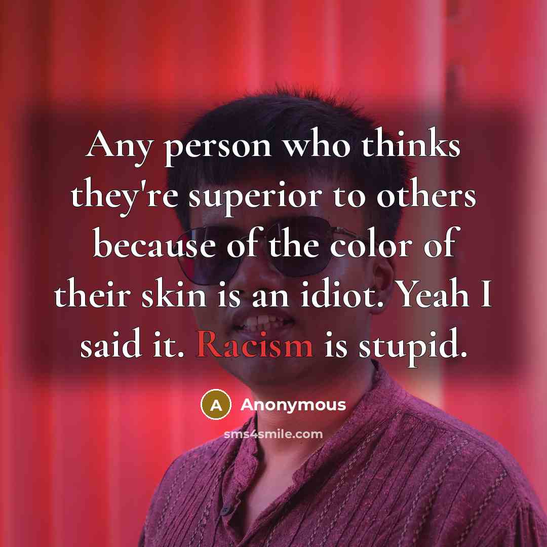 “Any person who thinks they're superior to others because of…” quote by Anonymous
