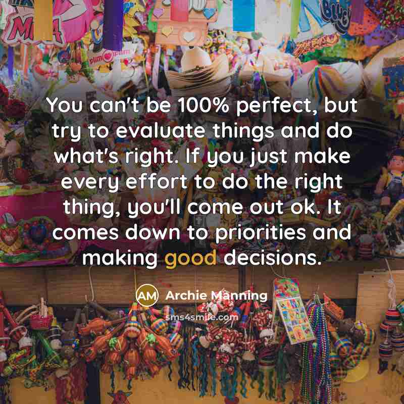 “You can't be 100% perfect, but try to evaluate things…” quote by Archie Manning