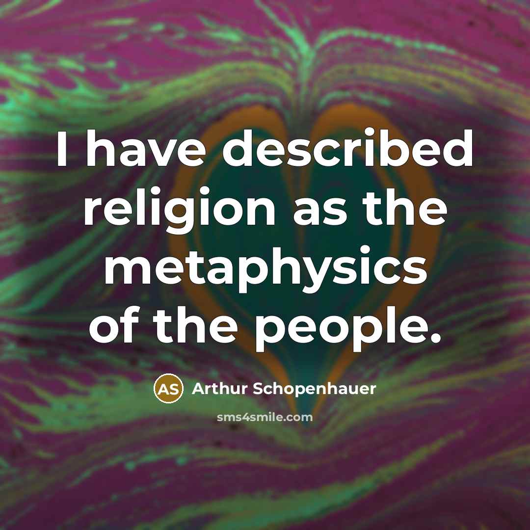 “I have described religion as the metaphysics of the people.…” quote by Arthur Schopenhauer
