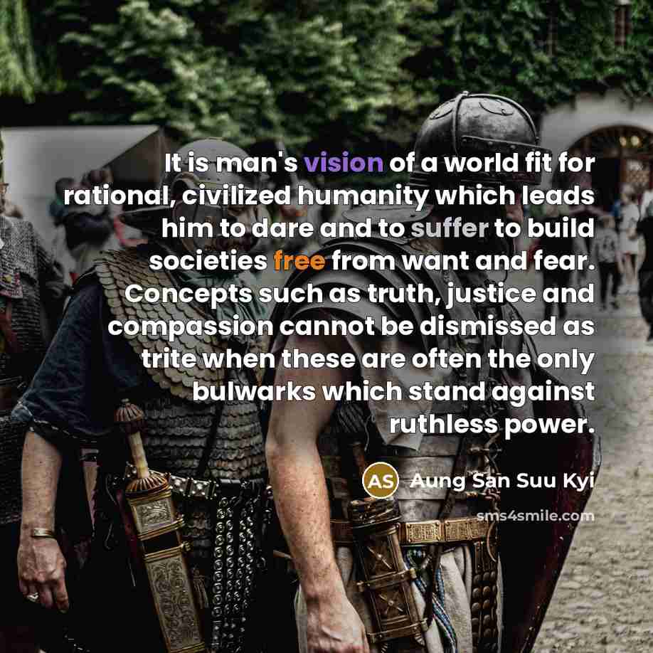 “It is man's vision of a world fit for rational,…” quote by Aung San Suu Kyi