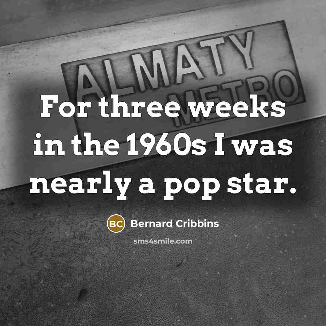 “For three weeks in the 1960s I was nearly a…” quote by Bernard Cribbins