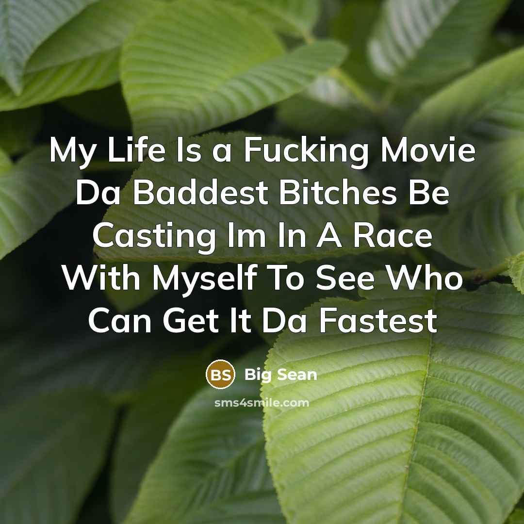 “My Life Is a Fucking Movie Da Baddest Bitches Be…” quote by Big Sean