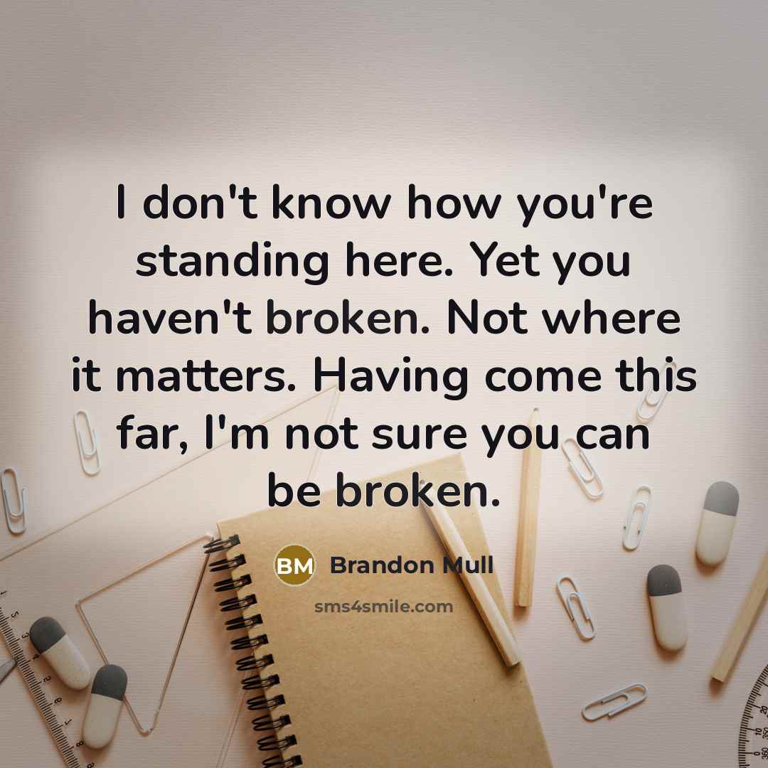 “I don't know how you're standing here. Yet you haven't…” quote by Brandon Mull