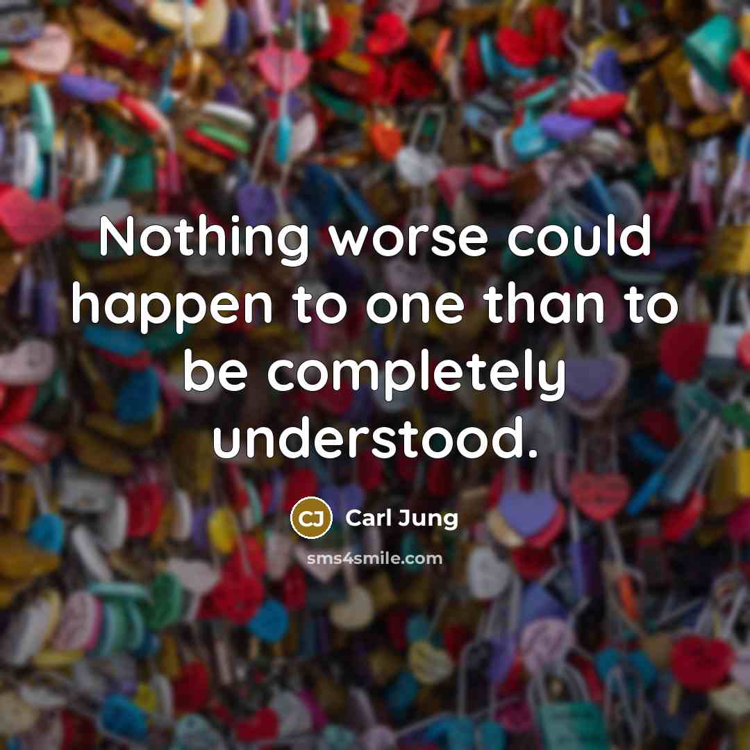 “Nothing worse could happen to one than to be completely…” quote by Carl Jung