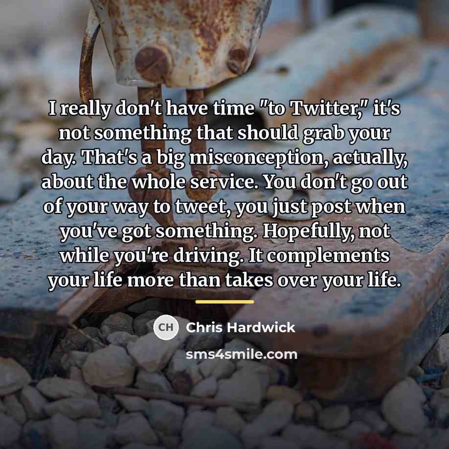 “I really don't have time "to Twitter," it's not something…” quote by Chris Hardwick