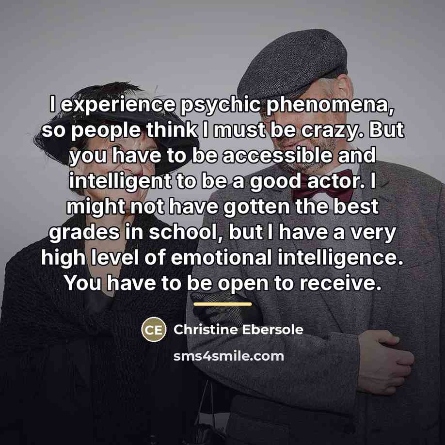 “I experience psychic phenomena, so people think I must be…” quote by Christine Ebersole