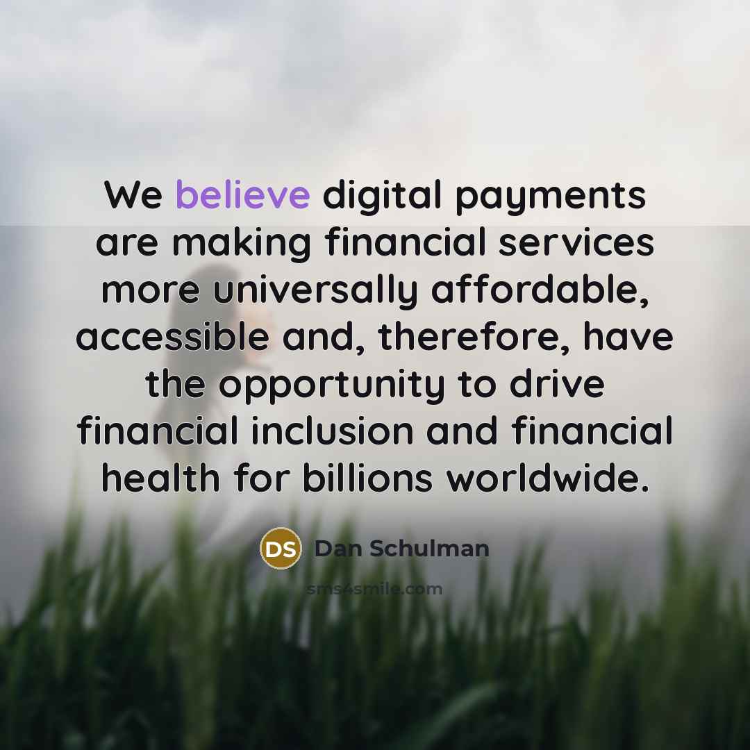 “We believe digital payments are making financial services more universally…” quote by Dan Schulman