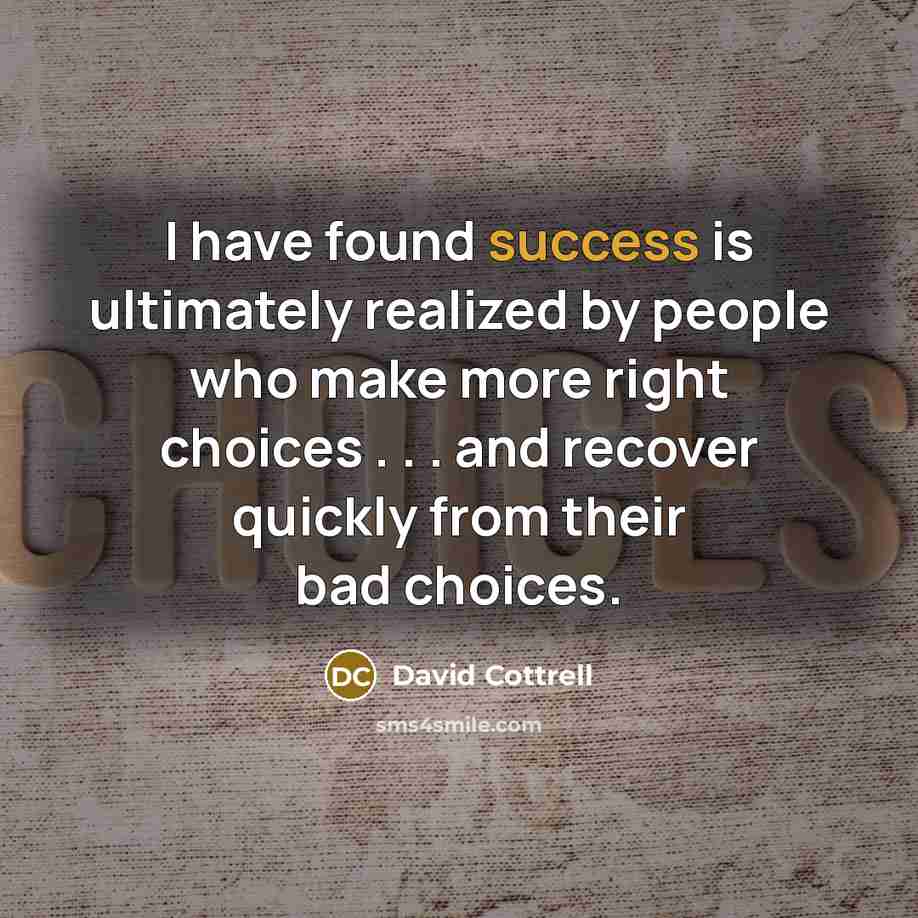 “I have found success is ultimately realized by people who…” quote by David Cottrell