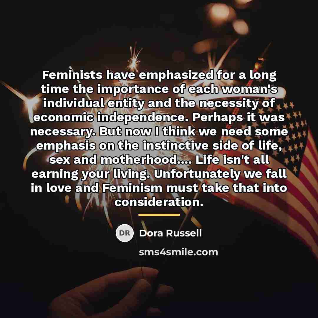 “Feminists have emphasized for a long time the importance of…” quote by Dora Russell