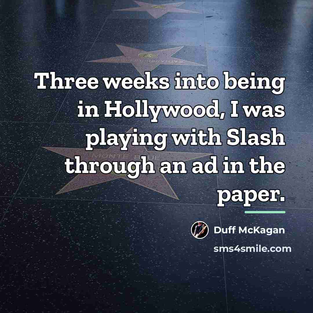 “Three weeks into being in Hollywood, I was playing with…” quote by Duff McKagan