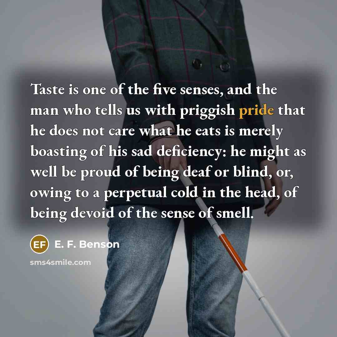 “Taste is one of the five senses, and the man…” quote by E. F. Benson