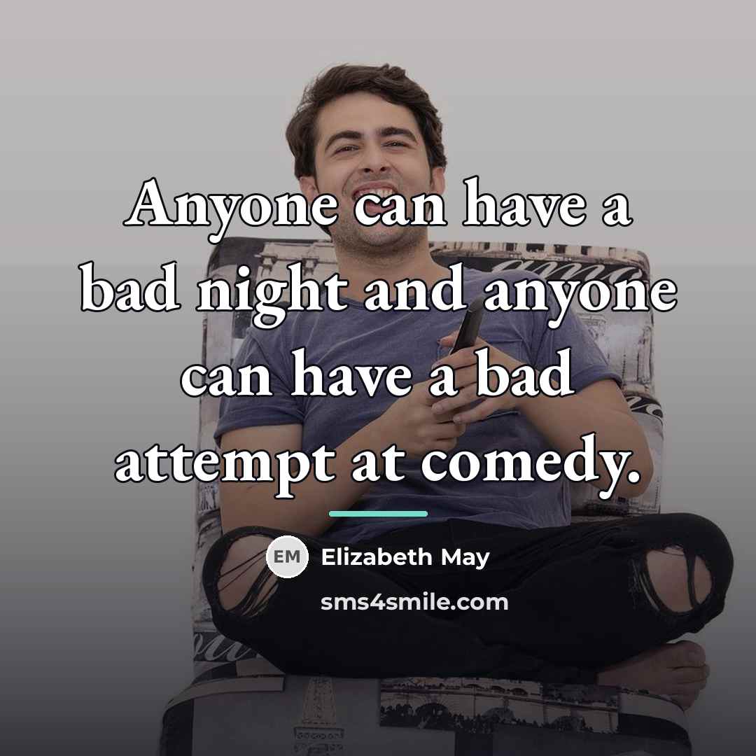 “Anyone can have a bad night and anyone can have…” quote by Elizabeth May