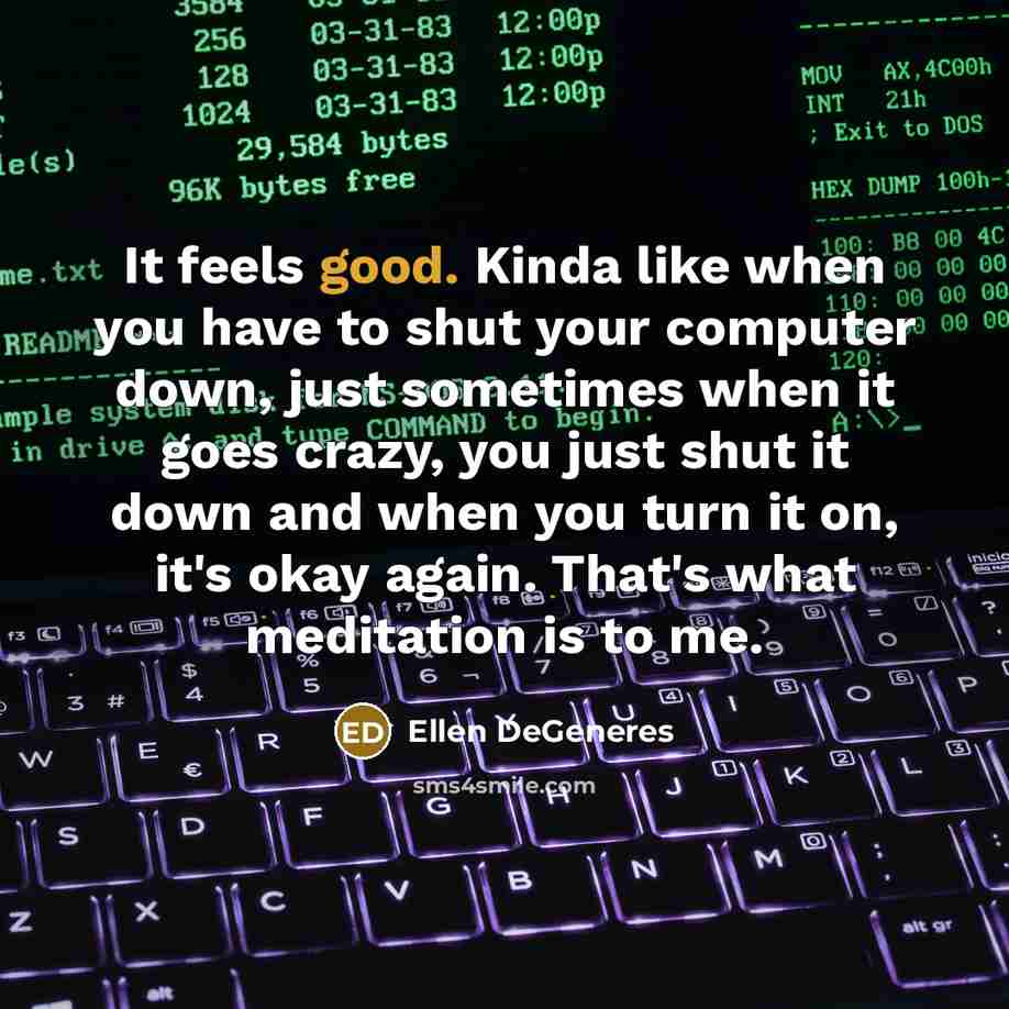 “It feels good. Kinda like when you have to shut…” quote by Ellen DeGeneres