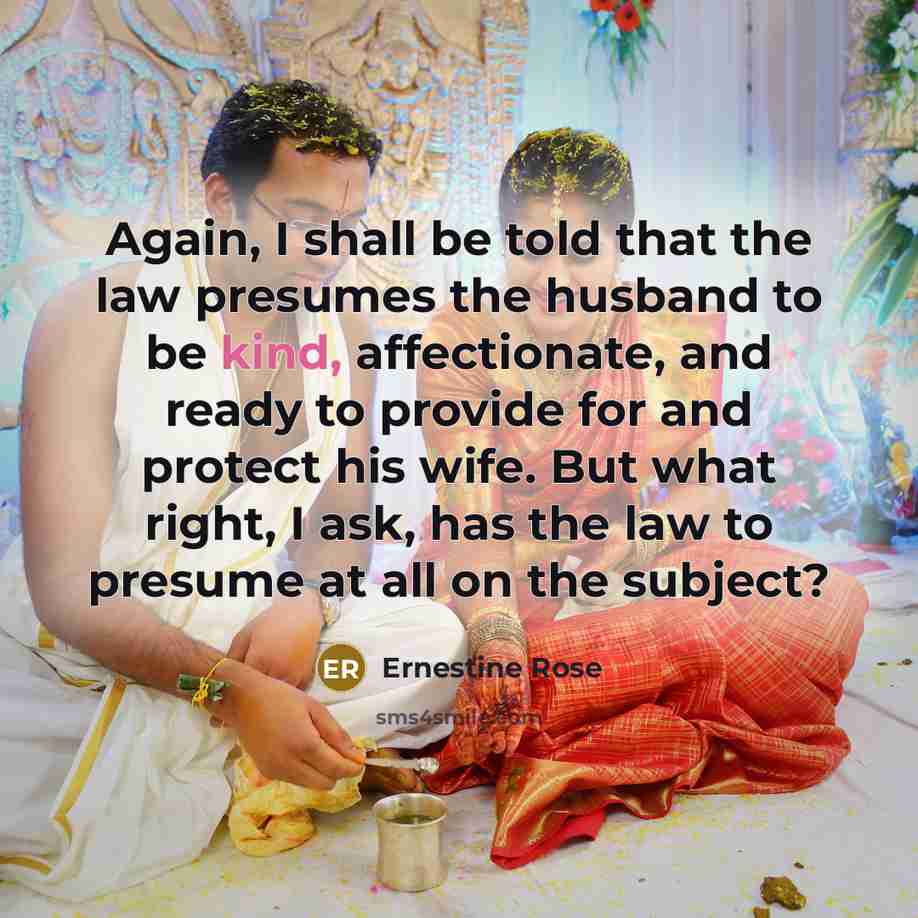 “Again, I shall be told that the law presumes the…” quote by Ernestine Rose