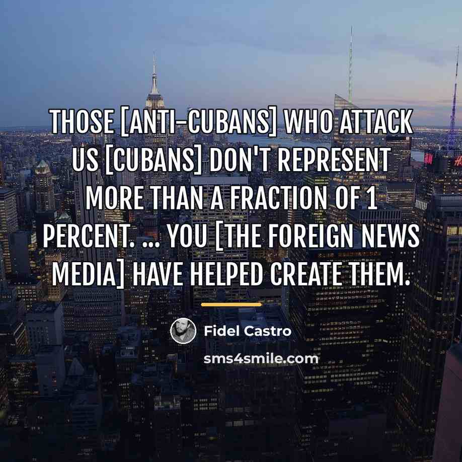 “Those [Anti-Cubans] who attack us [Cubans] don't represent more than…” quote by Fidel Castro